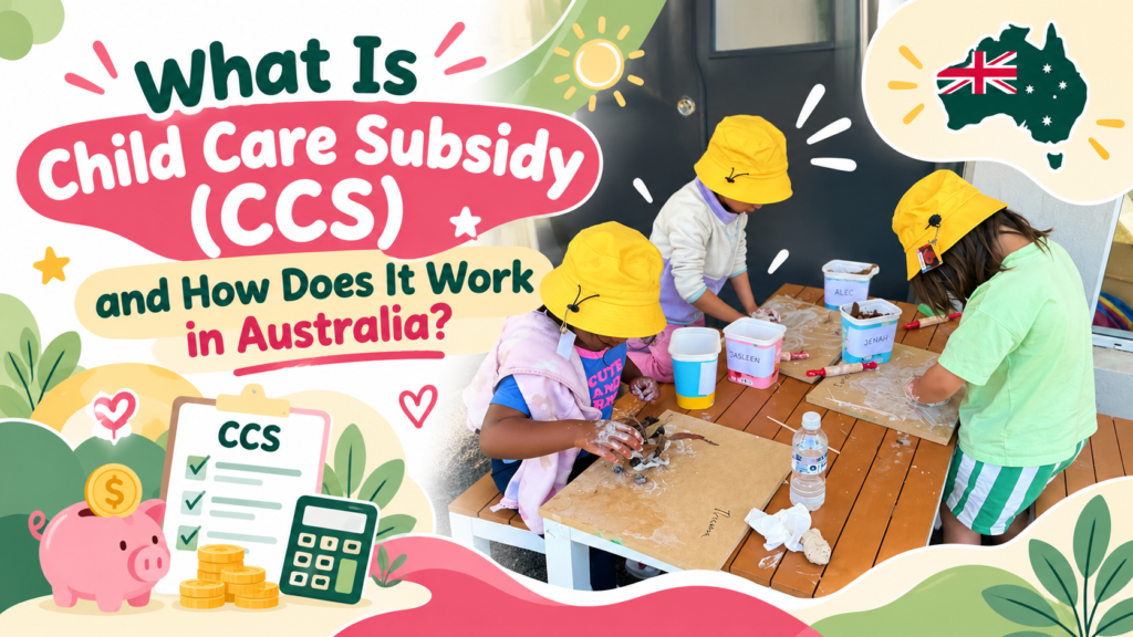 What Is Child Care Subsidy (CCS) and How Does It Work in Australia?
